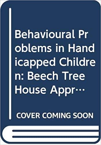 Behavioural Problems in Handicapped Children: Beech Tree House Approach (Human Horizons)