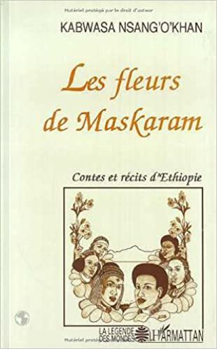 Les fleurs de Maskaram: Contes et récits d'Ethiopie (La légende des mondes)