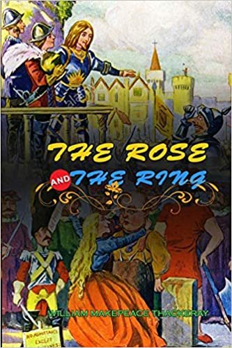 THE ROSE AND THE RING BY WILLIAM MAKEPEACE THACKERAY : Classic Edition Illustrations: Classic Edition Illustrations