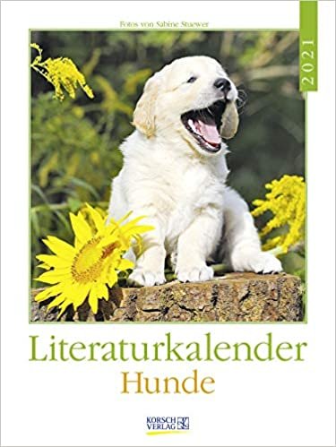 Literaturkalender Hunde 2021: Literarischer Wochenkalender * 1 Woche 1 Seite * literarische Zitate und Bilder * 24 x 32 cm