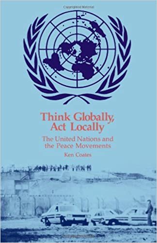 Think Globally, Act Locally: United Nations and the Peace Movements