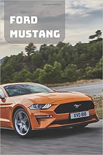 FORD MUSTANG: A Motivational Notebook Series for Car Fanatics: Blank journal makes a perfect gift for hardworking friend or family members (Colourful ... Pages, Blank, 6 x 9) (Cars Notebooks, Band 1)