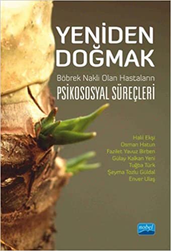 Yeniden Doğmak: Böbrek Nakli Olan Hastaların Psikososyal Süreçleri indir