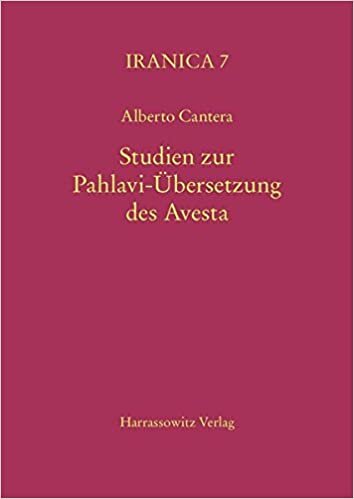 Studien zur Pahlavi-Übersetzung des Avesta (Iranica, Band 7)