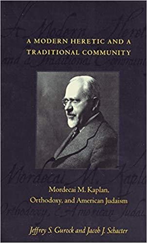 A Modern Heretic and a Traditional Community: Mordecai M. Kaplan, Orthodoxy, and American Judaism