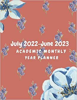 Academic Monthly Year Planner July 2022- June 2023: 12 Months Yearly Planner Monthly July 2022 - June 2023 | Academic Year Calendar 2022-2023 Weekly & ... Academic year | For Students, Teachers.