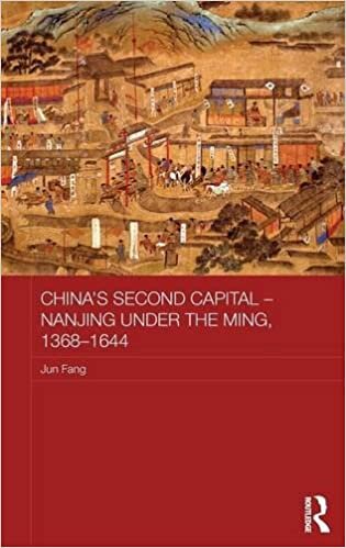 China's Second Capital - Nanjing Under the Ming, 1368-1644 (Asian States and Empires, Band 5)