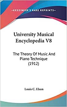 University Musical Encyclopedia V8: The Theory Of Music And Piano Technique (1912) indir