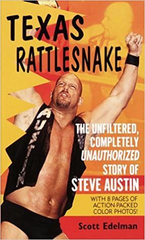 Texas Rattlesnake: The Unfiltered, Completely Unauthorized Story of Steve Austin