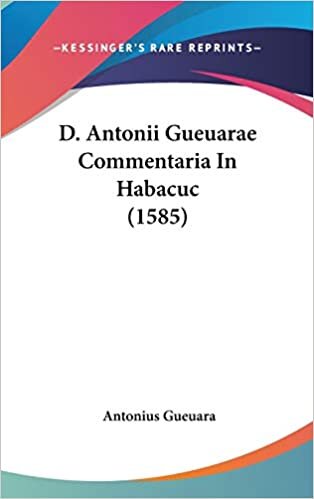 D. Antonii Gueuarae Commentaria In Habacuc (1585)