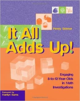 It All Adds Up!: Engaging 8-To-12-Year-Olds in Math Investigations indir
