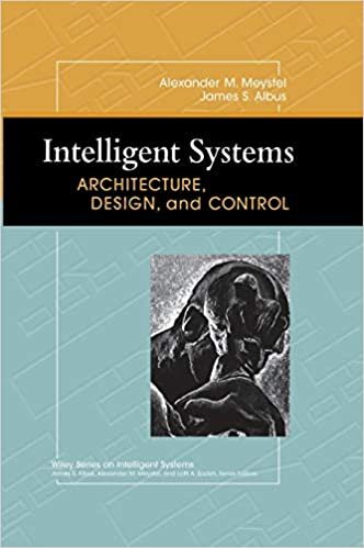 Intelligent Systems: Architecture, Design, and Control (Wiley Series on Intelligent Systems) indir