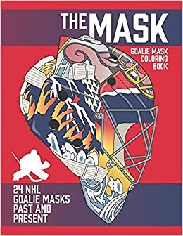 The Mask: Goalie Mask Coloring Book for Hockey Fans of All Ages