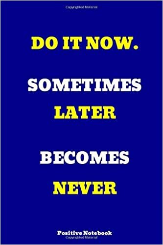 Do It Now. Sometimes Later Becomes Never: Notebook With Motivational Quotes, Inspirational Journal Blank Pages, Positive Quotes, Drawing Notebook Blank Pages, Diary (110 Pages, Blank, 6 x 9) indir