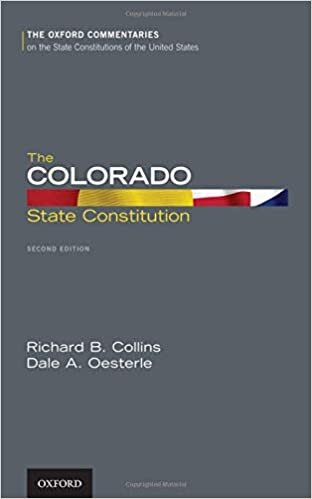 The Colorado State Constitution (Oxford Commentaries on the State Constitutions of the United States)