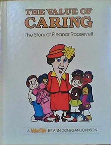 The Value of Caring: The Story of Eleanor Roosevelt (Valuetales)