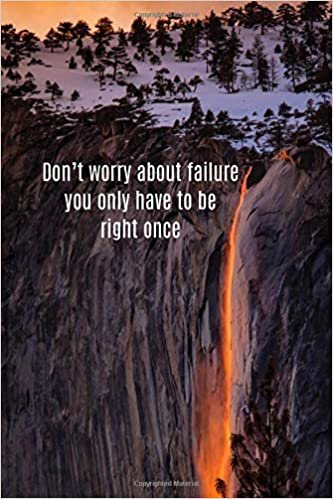 Don’t worry about failure you only have to be right once: Motivational Lined Notebook, Journal, Diary (120 Pages, 6 x 9 inches)