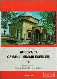 Kosova’da Osmanlı Mimari Eserleri Cilt: 2