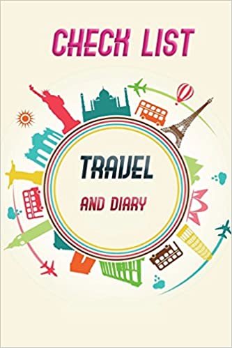 Check List Travel and Diary: Essential Things to bring checking list of everything about your journey and also Notebook for your trip size 6*9 inches (Time To Travel): Volume 6