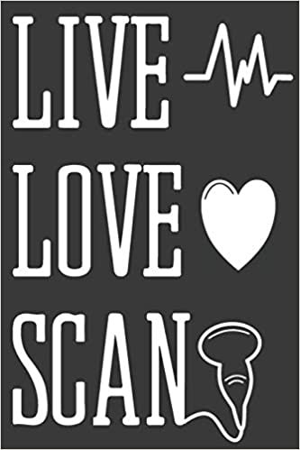 Live Love Scan: Sonographer Journal Ultrasound Technicians Notebook