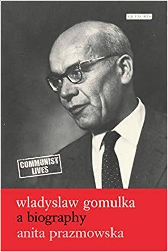 Wladyslaw Gomulka: A Biography (Communist Lives) indir
