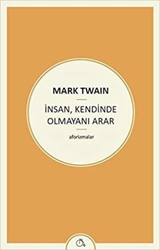 İnsan, Kendinde Olmayanı Arar: Aforizmalar