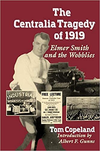 The Centralia Tragedy of 1919: Elmer Smith and the Wobblies (Samuel and Althea Stroum Books)