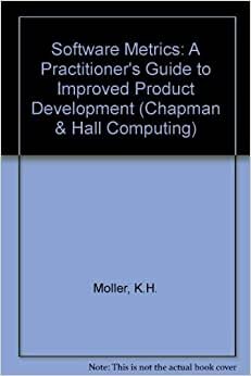 Software Metrics: A Practitioner's Guide to Improved Product Development (Chapman & Hall Computing)