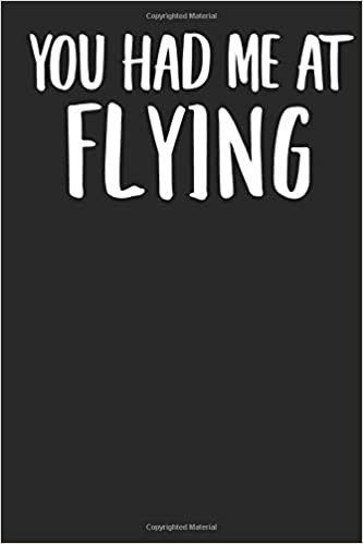 You Had Me At Flying: A Notebook