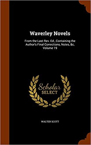 Waverley Novels: From the Last Rev. Ed., Containing the Author's Final Corrections, Notes, &c, Volume 19