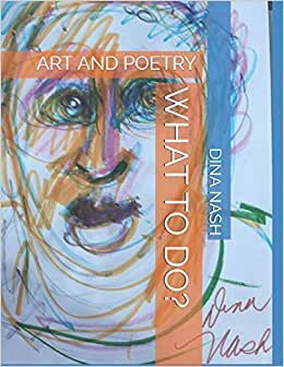 WHAT TO DO?: ART AND POETRY