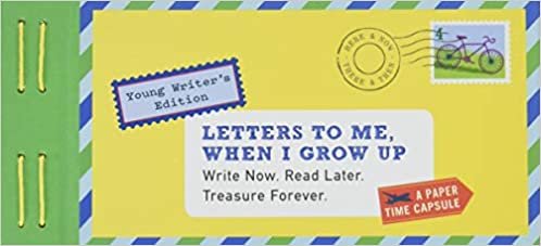 Letters to Me, When I Grow Up: Write Now. Read Later. Treasure Forever. (Letters To My)