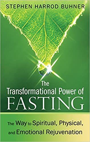 Transformational Power of Fasting: The Way to Spiritual, Physical, and Emotional Rejuvenation