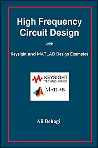 High Frequency Circuit Design: with Keysight and MATLAB Design Examples