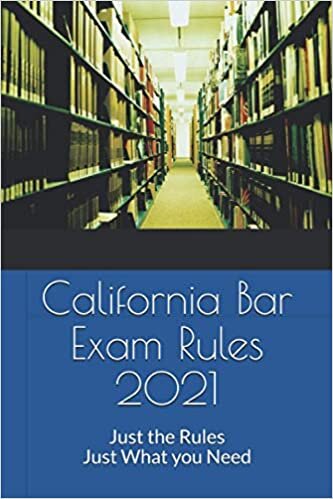 California Bar Exam Rules 2021: Law School or the California Bar Just the Rules