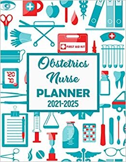 Obstetrics Nurse Planner: 5 Years Planner | 2021-2025 Weekly, Monthly, Daily Calendar Planner | Plan and schedule your next Five years | Xmas Gifts ... book | Nurse gifts for nursing student