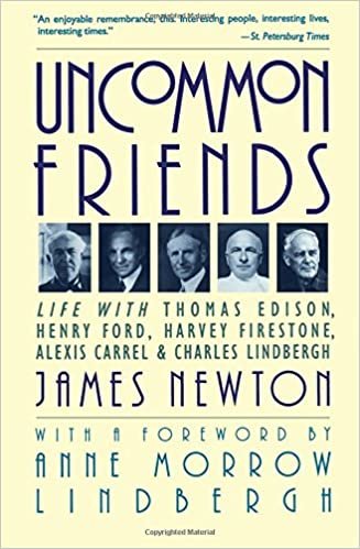 Uncommon Friends: Life with Thomas Edison, Henry Ford, Harvey Firestone, Alexis Carrel & Charles Lindbergh