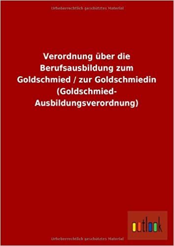 Verordnung Uber Die Berufsausbildung Zum Goldschmied / Zur Goldschmiedin (Goldschmied- Ausbildungsverordnung)