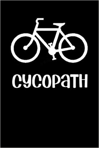 Cycopath: Funny blank lined cycling journal to Write In: Track your daily rides, races, goals, achievements and improvements / gag gift for cycling lovers indir