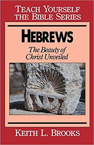 Hebrews: Beauty of Christ Unveiled (Teach Yourself the Bible S.)