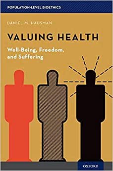 Valuing Health: Well-Being, Freedom, and Suffering (Population-Level Bioethics)