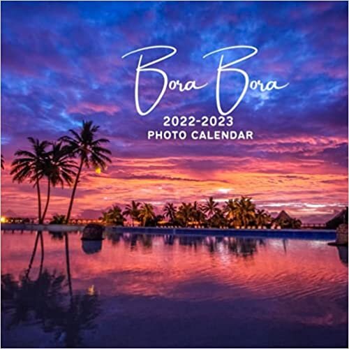 Bora Bora 2022-2023 Photo Calendar: A Cool Country Island Office Desk Paperback Mini 18 Months 2022 Monthly Yearly Planner