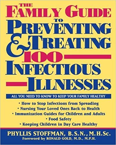The Family Guide to Preventing and Treating 100 Infectious Illnesses indir