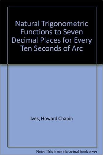 Natural Trigonometric Functions to Seven Decimal Places for Every Ten Seconds of Arc