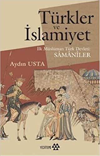 Türkler ve İslamiyet: İlk Müslüman Türk Devleti: Samaniler indir