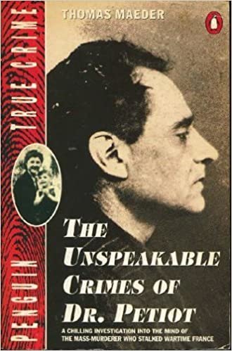 The Unspeakable Crimes of Dr. Petiot (True Crimes)