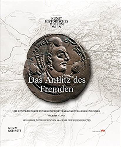 Das Antlitz des Fremden: Die Münzprägung der Hunnen und Westtürken in Zentralasien und Indien (Schriften des Kunsthistorischen Museums, Band 17)