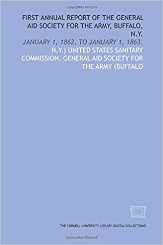 First annual report of the General Aid Society for the Army, Buffalo, N.Y.: January 1, 1862, to January 1, 1863. indir
