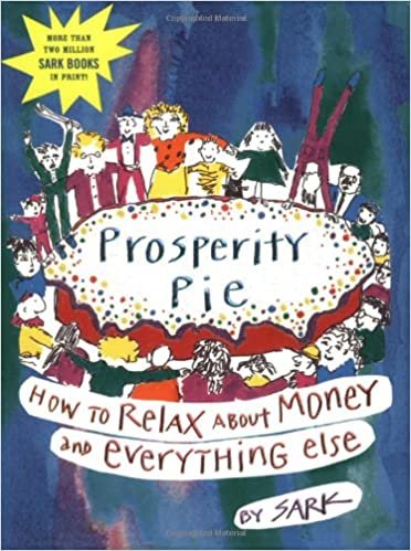 Prosperity Pie: How to Relax About Money and Everything Else