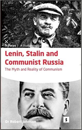 Lenin, Stalin and Communist Russia: The Myth and Reality of Communism